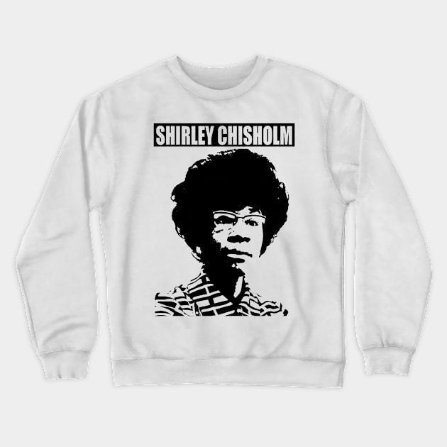 SHIRLEY CHISHOLM-6 Crewneck Sweatshirt by truthtopower